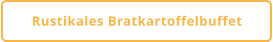 Rustikales Bratkartoffelbuffet