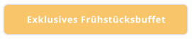 Exklusives Frühstücksbuffet