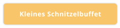 Kleines Schnitzelbuffet