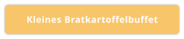 Kleines Bratkartoffelbuffet