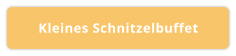 Kleines Schnitzelbuffet